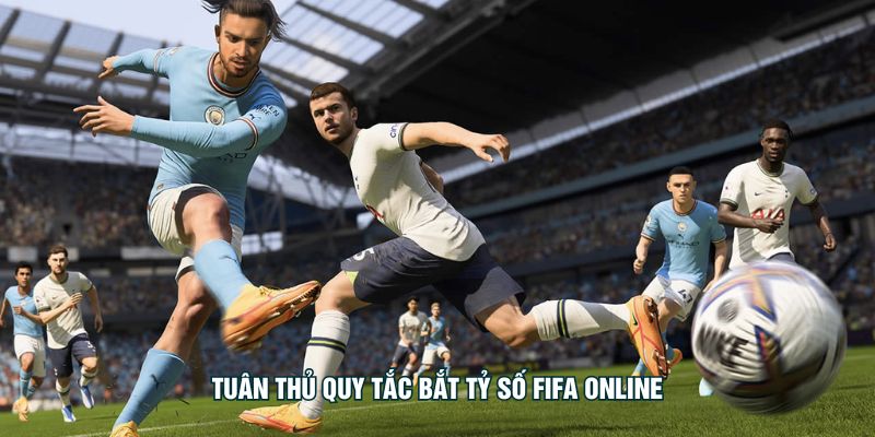 Bắt Tỷ Số FIFA Online – Kinh Nghiệm Lật Kèo Tại KU88 Tuân thủ quy tắc bắt tỷ số FIFA Online